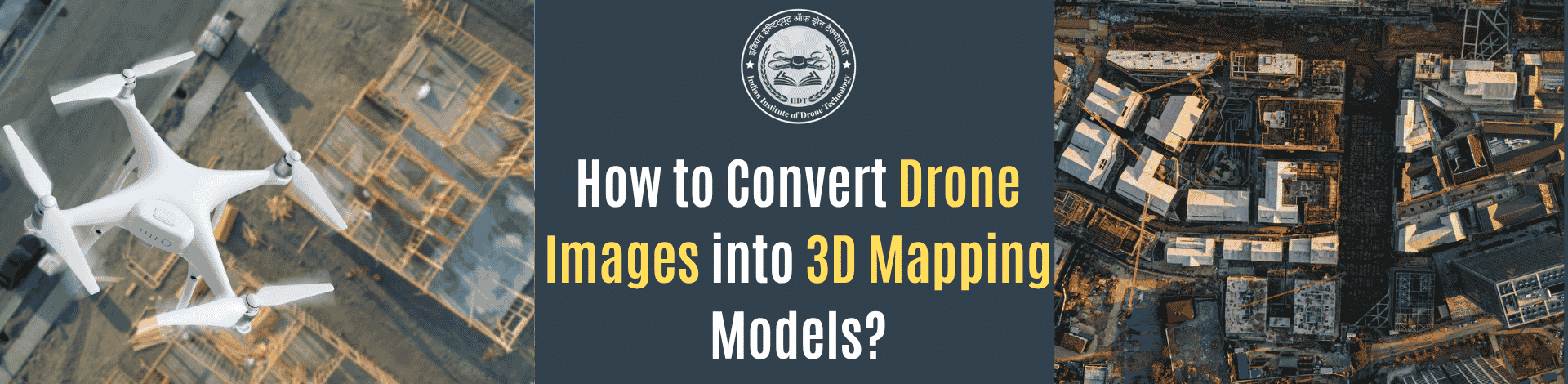 How to Convert Drone Images into 3D Mapping Models.png